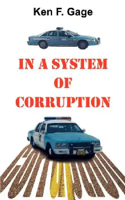 In a System of Corruption by Ken F. Gage