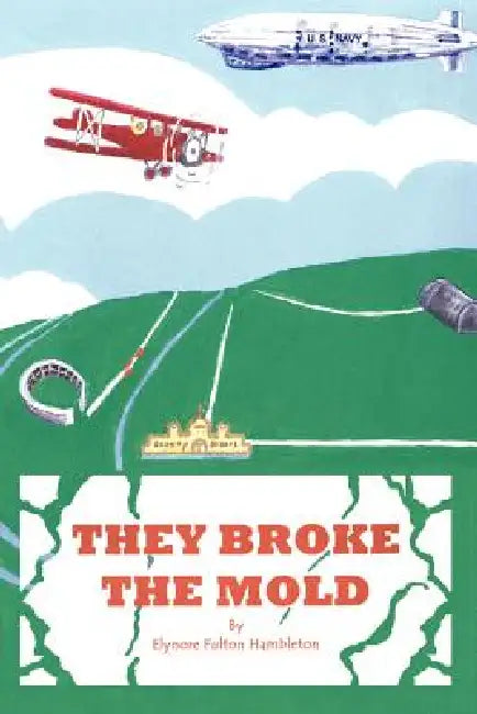 They Broke the Mold by Elynore Fulton Hambleton