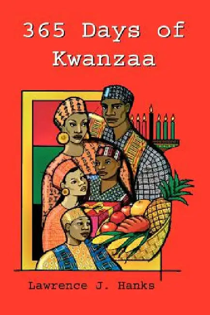365 Days of Kwanzaa: A Daily Motivational Reader by Lawrence J. Hanks