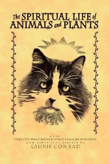 The Spiritual Life of Animals and Plants by Laurie Conrad