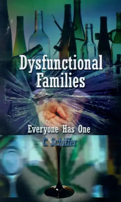 Dysfunctional Families Everyone Has One by C. Schiffer