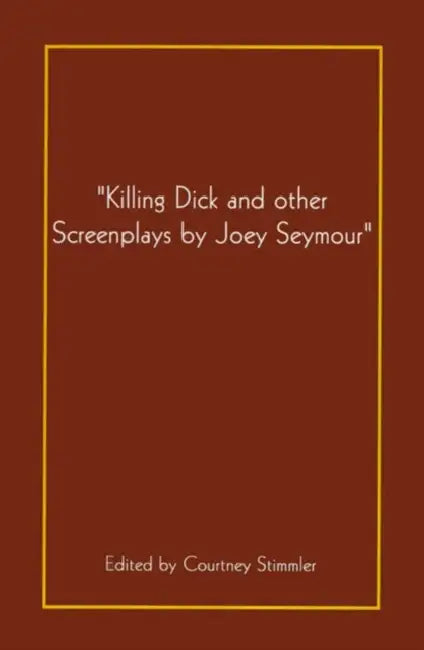 Killing Dick and Other by Joey Seymour