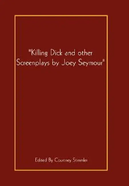 Killing Dick and Other by Joey Seymour