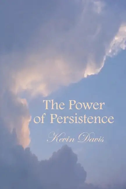 The Power of Persistence by Kevin Davis