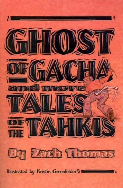 Ghost of Gacha and More Tales of the Tahkis by Zach Thomas, Kristin Greenfelder