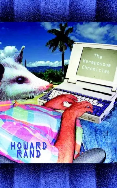 The Werepossum Chronicles by Howard Rand