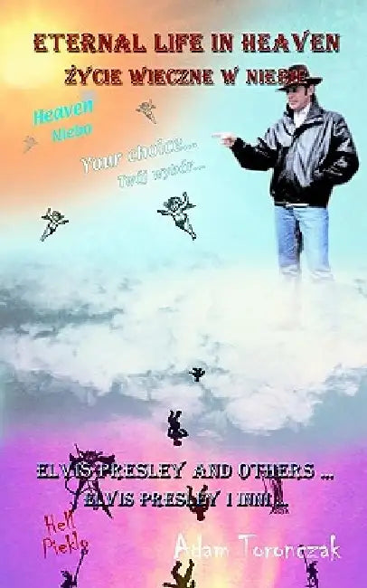 Eternal Life in Heaven: Elvis Presley and Others by Adam Toronczak