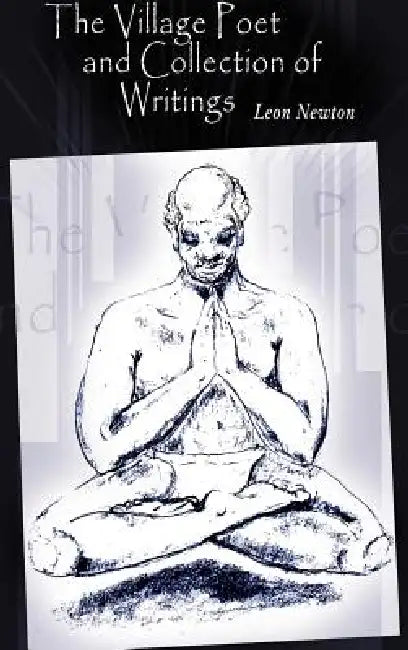 The Village Poet and Collection of Writings by Leon Newton