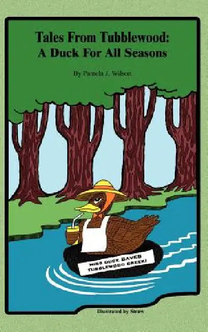 Tales From Tubblewood: A Duck For All Seasons by Pamela J. Wilson