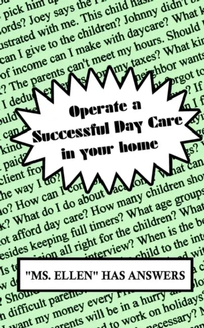 Operate a Successful Day Care in Your Home by Ellen Ellen, MS Ellen