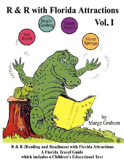 R & R With Florida Attractions Volume I: Reading & Readiness with Florida Attractions--A Florida Attraction Guide Which Includes a Children's Educatio by Marge Graham