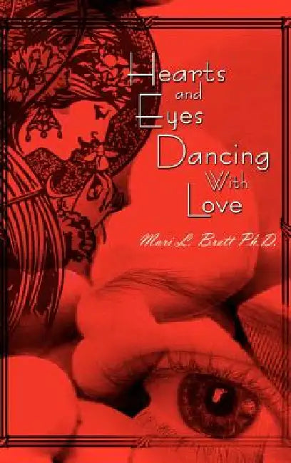 Hearts and Eyes Dancing With Love by Mari L. Brett
