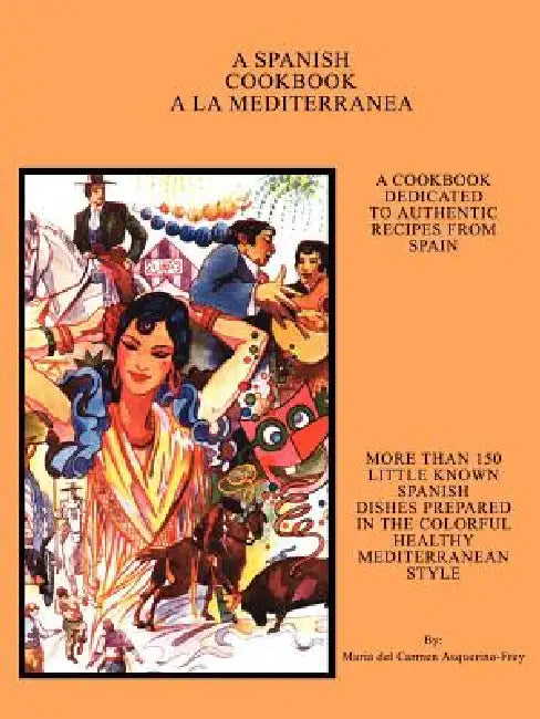 A Spanish Cookbook a la Mediterranea by Maria del Carmen Asquerino-Frey