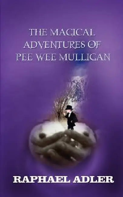 The Magical Adventures of PeeWee Mulligan by Raphael Adler