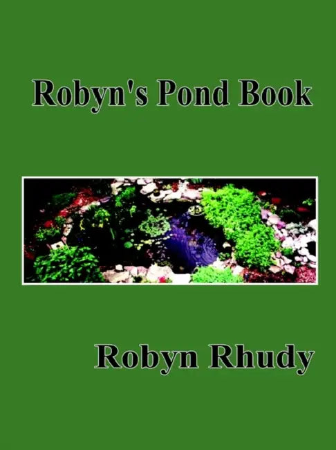Robyn's Pond Book by Robyn Rhudy