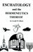 Eschatology and the Hermeneutics Thereof by Gerald W. Elliott