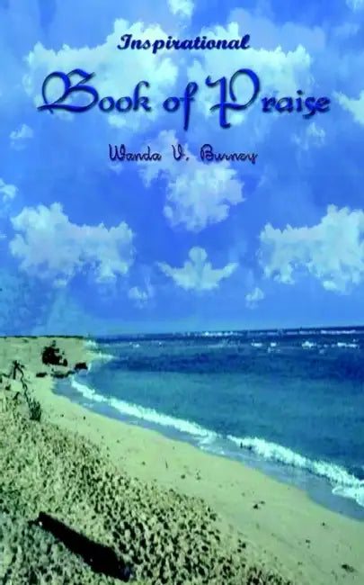 Book of Praise: Inspirational by Wanda V. Burney