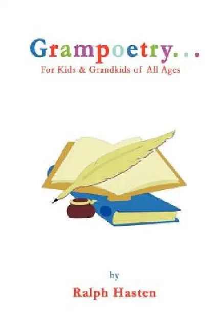 Grampoetry. . .For Kids and Grandkids of All Ages by Ralph Hasten