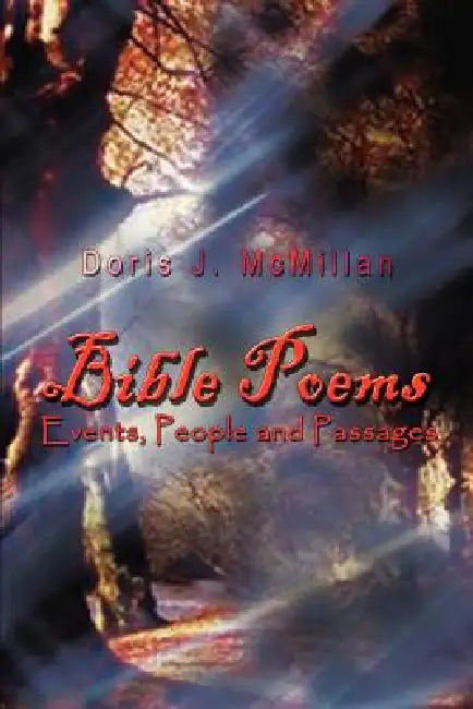 Bible Poems: Events, People and Passages by Doris J. McMillan