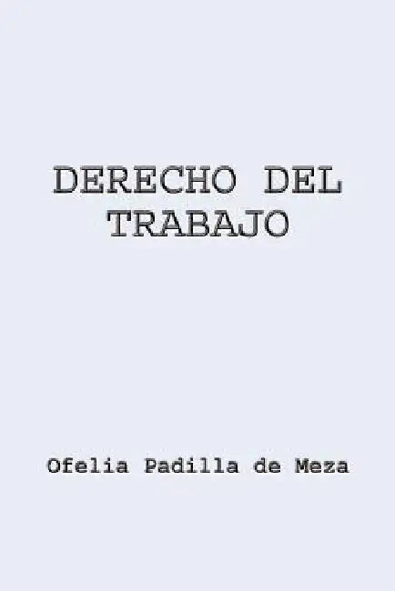 Derecho del Trabajo by Ofelia Padilla de Meza