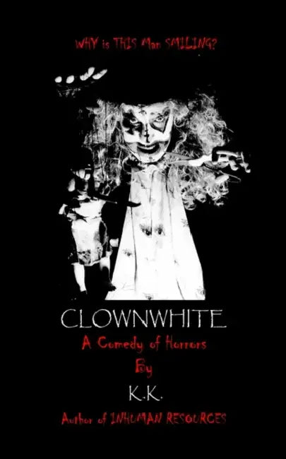 Clownwhite: A Comedy of Horrors by 1st Books Library