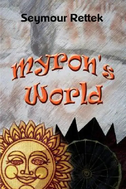 Myron's World by Seymour Rettek