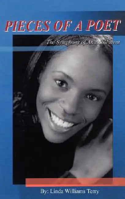 Pieces of a Poet: The Symphony of an Adolescent by Linda Williams Terry