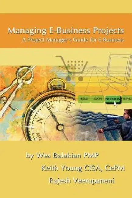 Managing E-Business Projects by Wes Balakian