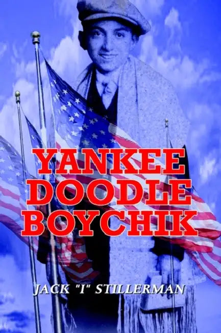 Yankee Doodle Boychik by Jack I. Stillerman