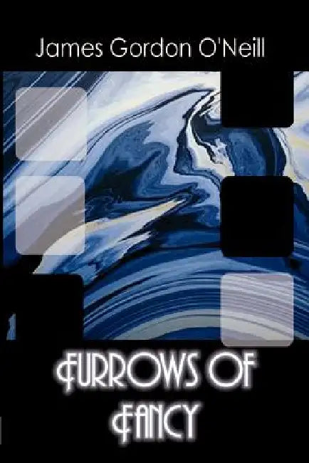 Furrows of Fancy by James Gordon O'Neill