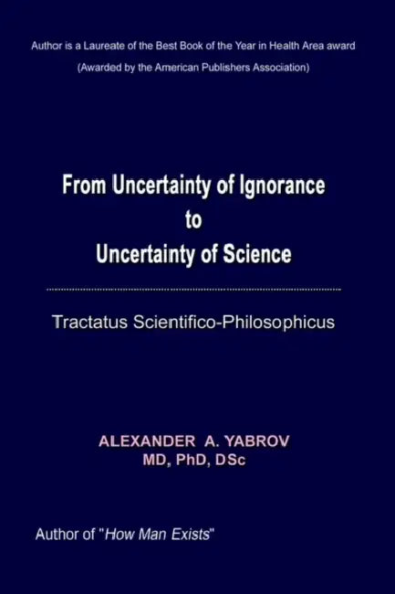 From Uncertainty of Ignorance to Uncertainty of Science. Tractatus Scientifico-Philosophicus by Alexander A. Yarbrov