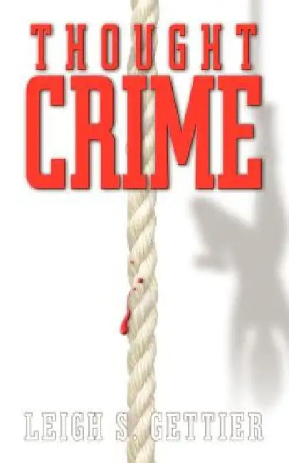 Thought Crime by Leigh S. Gettier