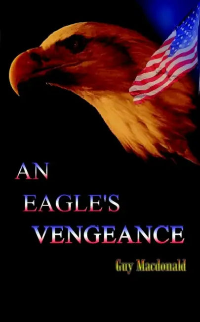 An Eagle's Vengeance by Guy MacDonald