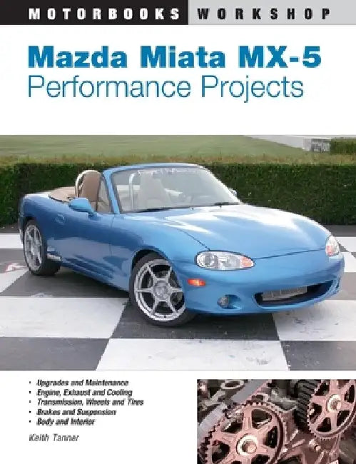 Mazda Miata MX-5 Performance Projects by Keith Tanner