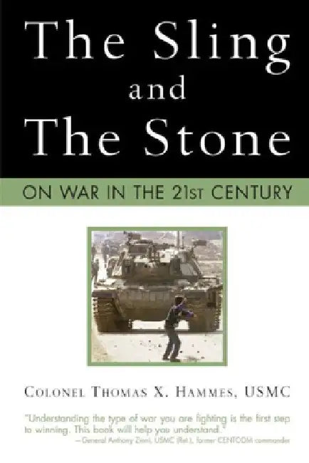 The Sling and the Stone: On War in the 21st Century by Thomas X. Hammes