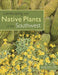 Landscaping with Native Plants of the Southwest by George Oxford Miller
