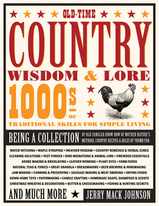 Old-Time Country Wisdom & Lore: 1000s of Traditional Skills for Simple Living by Jerry Johnson