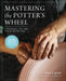 Mastering the Potter's Wheel: Techniques, Tips, and Tricks for Potters by Ben Carter
