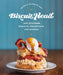 Biscuit Head: New Southern Biscuits, Breakfasts, and Brunch by Jason Roy