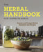 The Herbal Handbook for Homesteaders: Farmed and Foraged Herbal Remedies and Recipes by Abby Artemisia