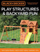 Black & Decker Play Structures & Backyard Fun: How to Build: Playsets - Sports Courts - Games - Swingsets - More by Editors of Cool Springs Press
