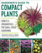Gardener's Guide to Compact Plants: Scaled-Down Edibles and Ornamentals Offer Small-Space Solutions by Jessica Walliser