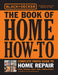 Black & Decker the Book of Home How-To Complete Photo Guide to Home Repair: Wiring - Plumbing - Floors - Walls - Windows & Doors by Editors of Cool Springs Press