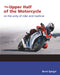 The Upper Half of the Motorcycle: On the Unity of Rider and Machine by Bernt Spiegel