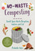 No-Waste Composting: Small-Space Waste Recycling, Indoors and Out. Plus, 10 Projects to Repurpose Household Items Into Compost-Making Machi by Michelle Balz