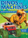 Dinosaurs vs. Machines: 10 Teeth-Baring, Gear-Yanking Showdowns by Eric Geron