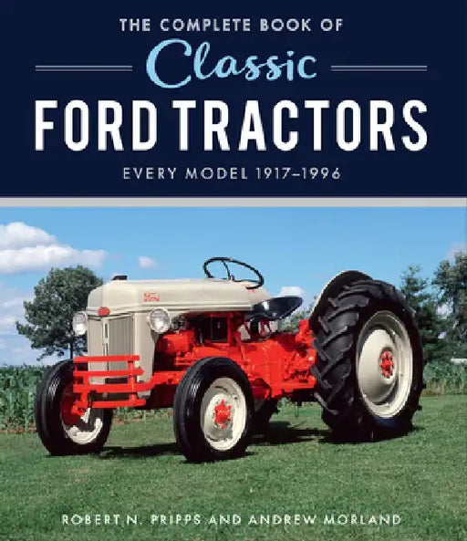 The Complete Book of Classic Ford Tractors by Andrew Morland