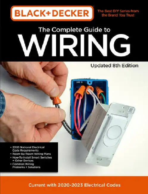 Black & Decker the Complete Photo Guide to Wiring 8th Edition: Current with 2021-2024 Electrical Codes by Editors of Cool Springs Press