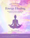 The Ultimate Guide to Energy Healing: The Beginners Guide to Healing Your Chakras, Aura, and Energy Body by Kat Fowler