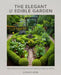 The Elegant and Edible Garden: Design a Dream Kitchen Garden to Fit Your Personality, Desires, and Lifestyle by Linda Vater
